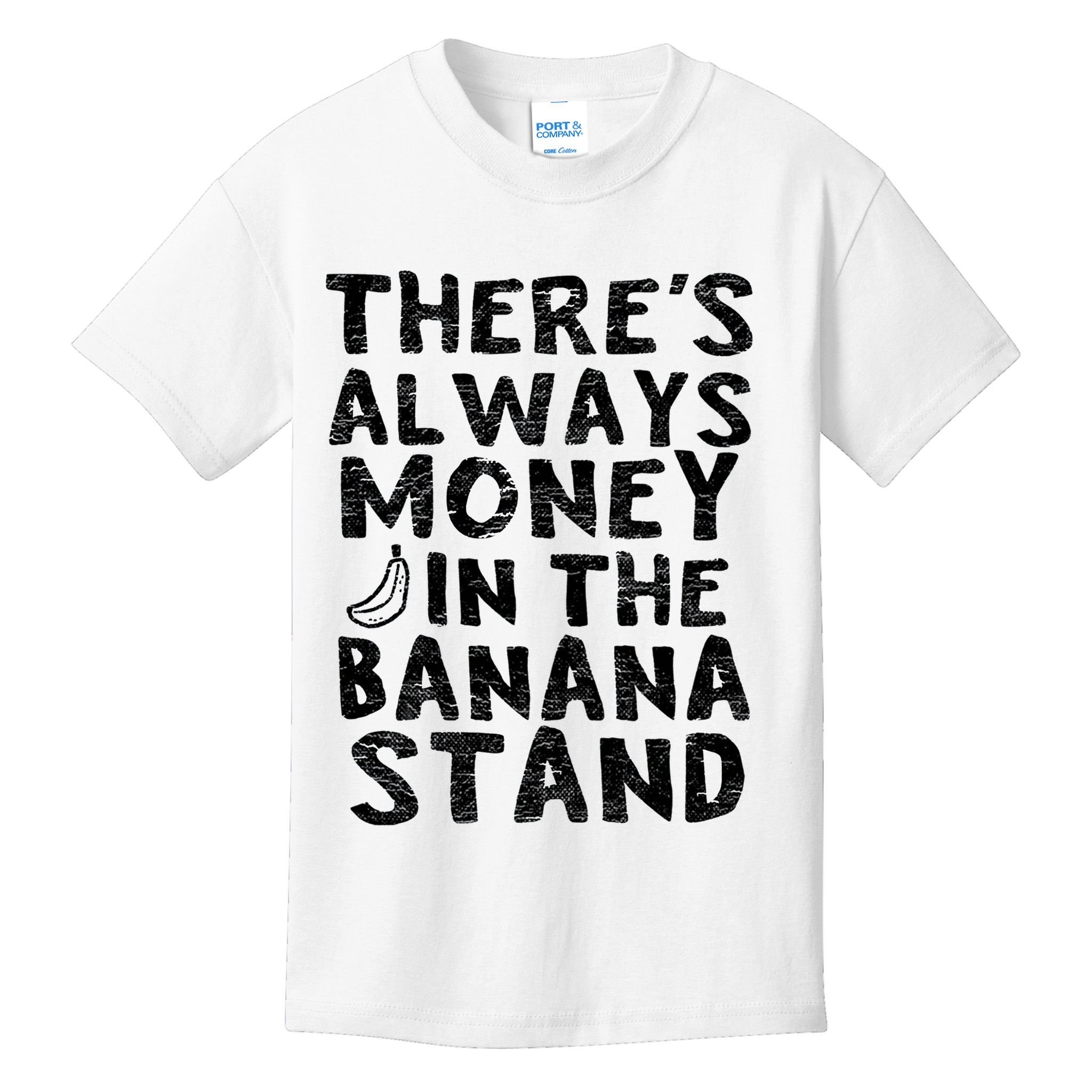 Theres Always Money In The Banana Stand Kids T-Shirt