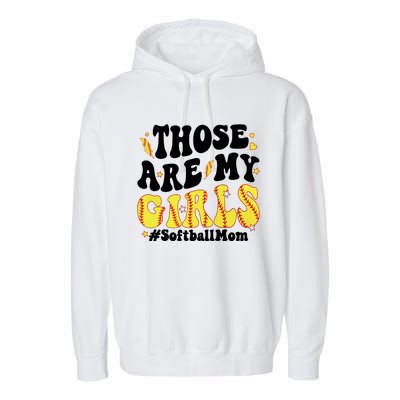 Those Are My Girl Softball Mom Garment-Dyed Fleece Hoodie