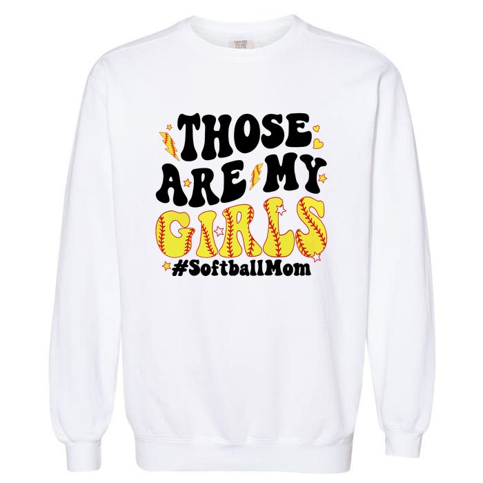 Those Are My Girl Softball Mom Garment-Dyed Sweatshirt