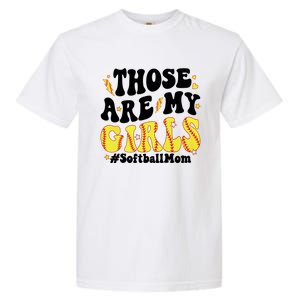 Those Are My Girl Softball Mom Garment-Dyed Heavyweight T-Shirt