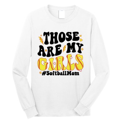 Those Are My Girl Softball Mom Long Sleeve Shirt