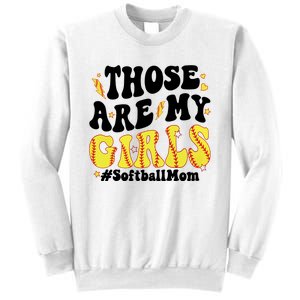 Those Are My Girl Softball Mom Sweatshirt