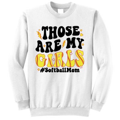 Those Are My Girl Softball Mom Sweatshirt