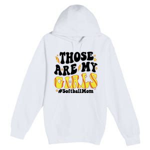 Those Are My Girl Softball Mom Premium Pullover Hoodie