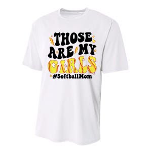 Those Are My Girl Softball Mom Performance Sprint T-Shirt