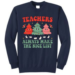 Teachers Always Make The Nice List Teacher Christmas Xmas Tall Sweatshirt