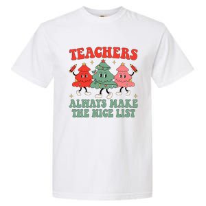 Teachers Always Make The Nice List Teacher Christmas Xmas Garment-Dyed Heavyweight T-Shirt