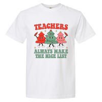 Teachers Always Make The Nice List Teacher Christmas Xmas Garment-Dyed Heavyweight T-Shirt