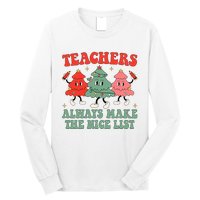 Teachers Always Make The Nice List Teacher Christmas Xmas Long Sleeve Shirt