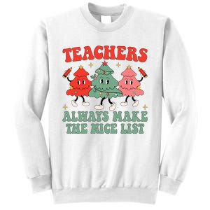 Teachers Always Make The Nice List Teacher Christmas Xmas Sweatshirt