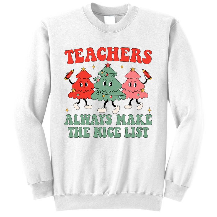 Teachers Always Make The Nice List Teacher Christmas Xmas Sweatshirt