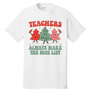 Teachers Always Make The Nice List Teacher Christmas Xmas Tall T-Shirt