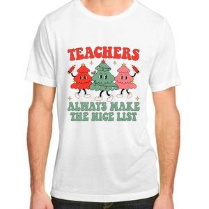 Teachers Always Make The Nice List Teacher Christmas Xmas Adult ChromaSoft Performance T-Shirt