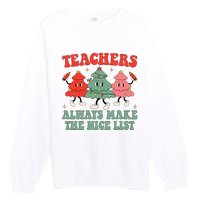 Teachers Always Make The Nice List Teacher Christmas Xmas Premium Crewneck Sweatshirt