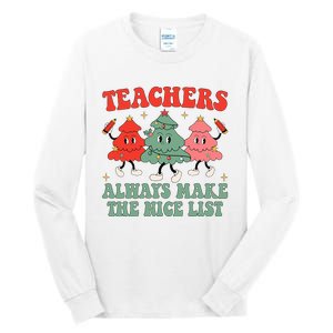 Teachers Always Make The Nice List Teacher Christmas Xmas Tall Long Sleeve T-Shirt