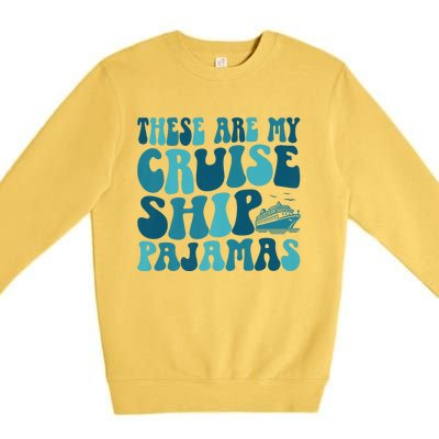 These Are My Cruise Ship Pajamas Trip Vacation Matching Premium Crewneck Sweatshirt