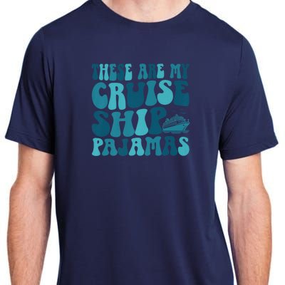 These Are My Cruise Ship Pajamas Trip Vacation Matching Adult ChromaSoft Performance T-Shirt