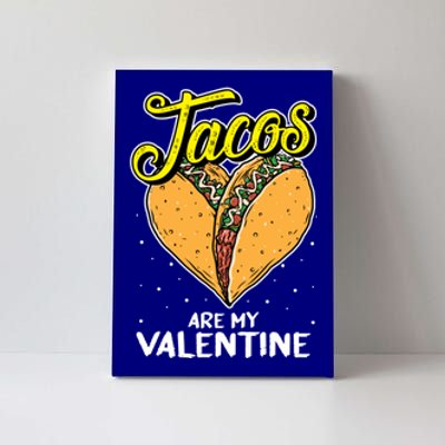 Tacos Are My Valentines Day Funny Heart Mexican Food Gift Canvas