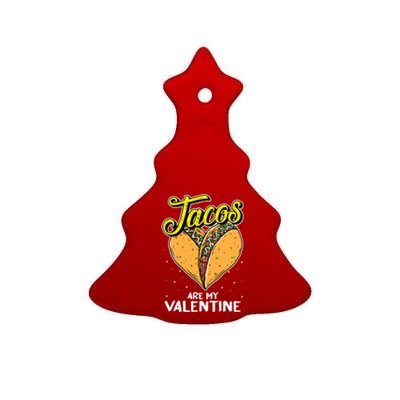 Tacos Are My Valentines Day Funny Heart Mexican Food Gift Ceramic Tree Ornament