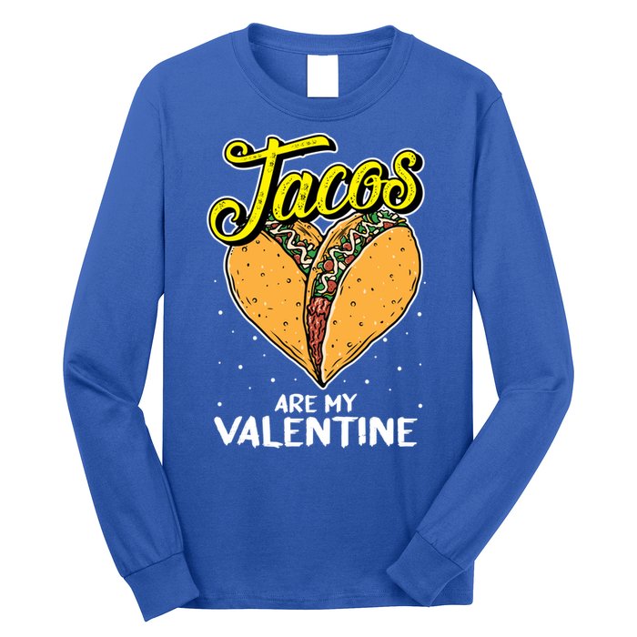 Tacos Are My Valentines Day Funny Heart Mexican Food Gift Long Sleeve Shirt