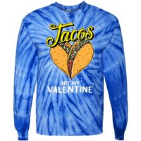 Tacos Are My Valentines Day Funny Heart Mexican Food Gift Tie-Dye Long Sleeve Shirt