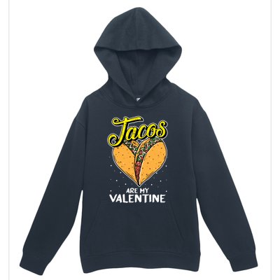 Tacos Are My Valentines Day Funny Heart Mexican Food Gift Urban Pullover Hoodie