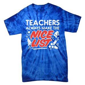 Teachers Always Make The Nice List Funny Christmas Xmas Gift Meaningful Gift Tie-Dye T-Shirt