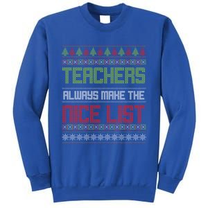 Teachers Always Make The Nice List SantaS Favorite Teacher Gift Tall Sweatshirt