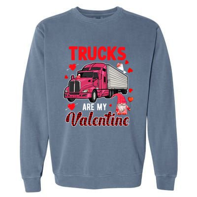 Trucks Are My Valentine Cute Hearts Funny Biker Lover Great Gift Garment-Dyed Sweatshirt