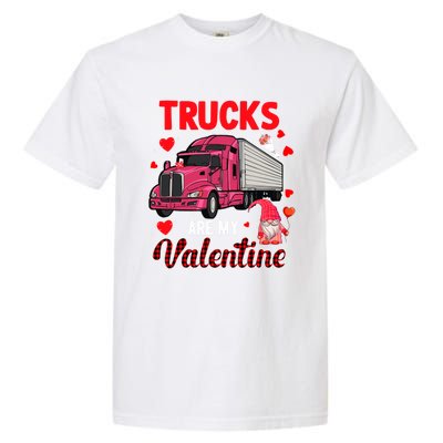 Trucks Are My Valentine Cute Hearts Funny Biker Lover Great Gift Garment-Dyed Heavyweight T-Shirt