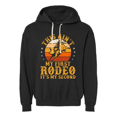 This AinT My First Rodeo ItS My Second Bull Riding Garment-Dyed Fleece Hoodie