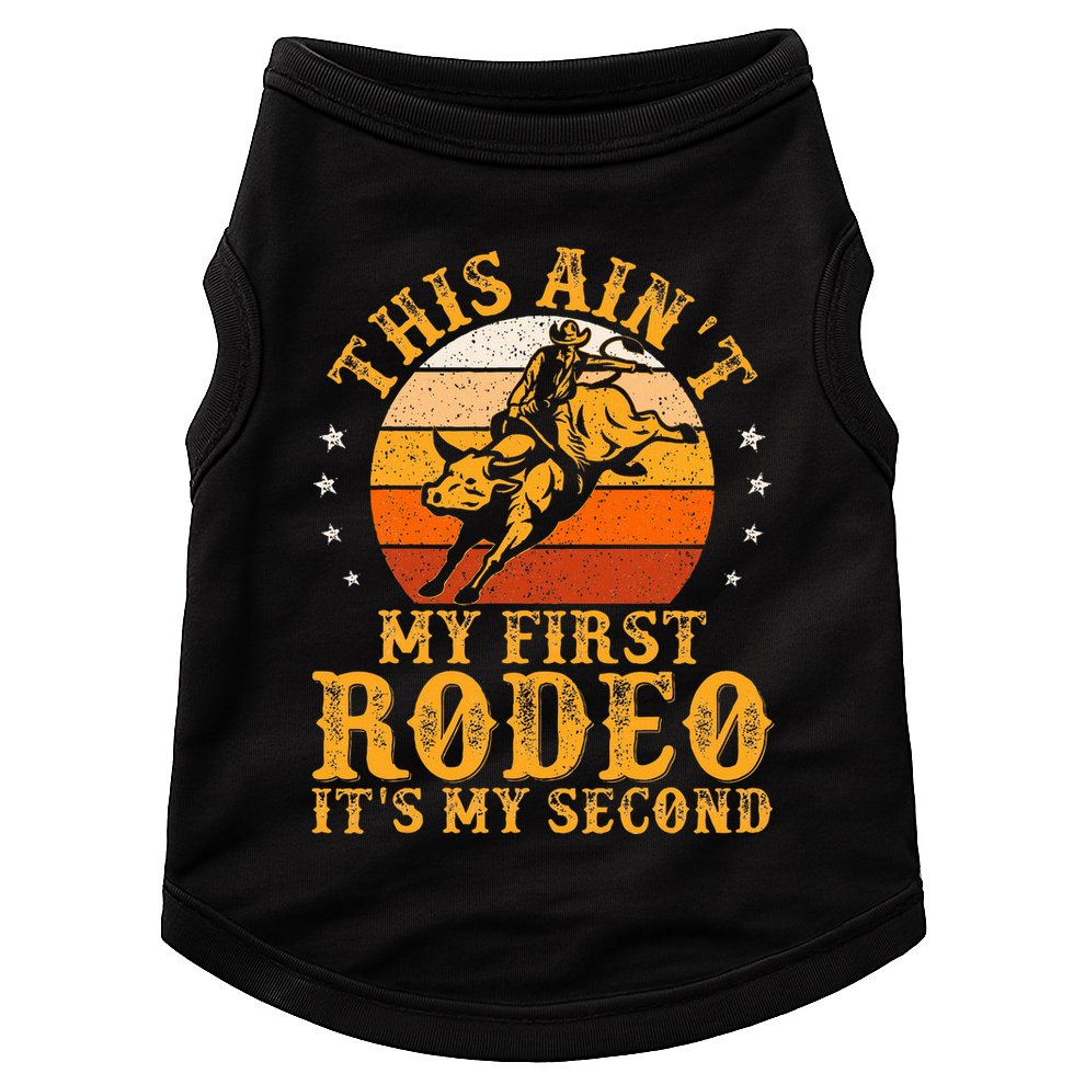 This AinT My First Rodeo ItS My Second Bull Riding Doggie Tank