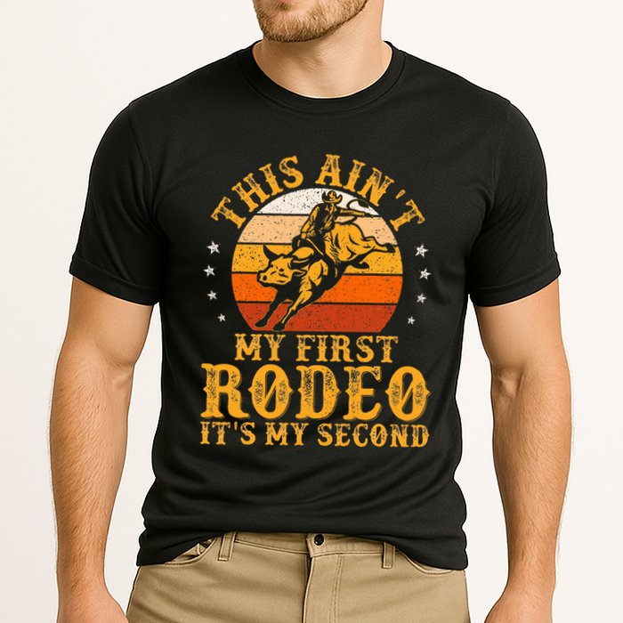 This AinT My First Rodeo ItS My Second Bull Riding Performance Shirt