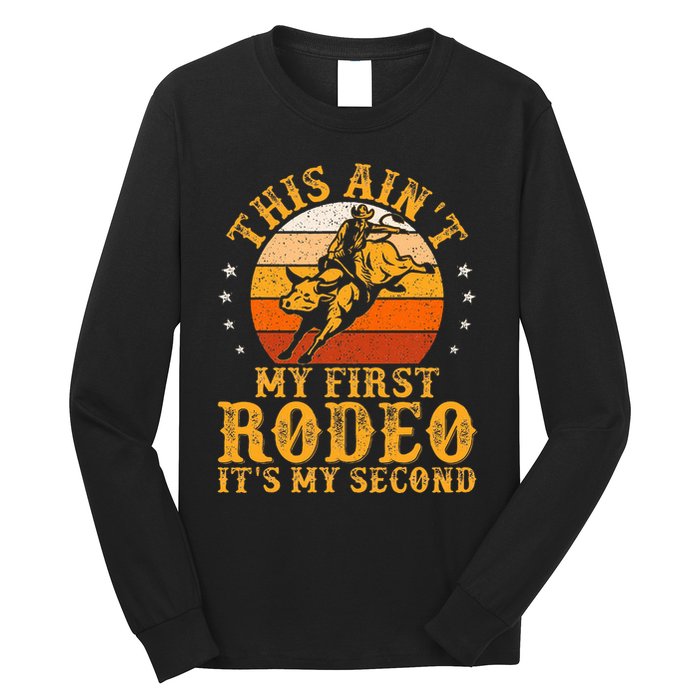 This AinT My First Rodeo ItS My Second Bull Riding Long Sleeve Shirt