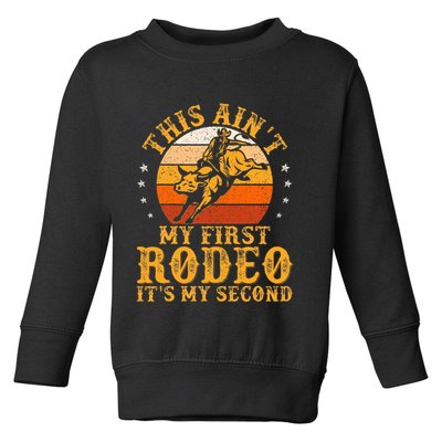 This AinT My First Rodeo ItS My Second Bull Riding Toddler Sweatshirt