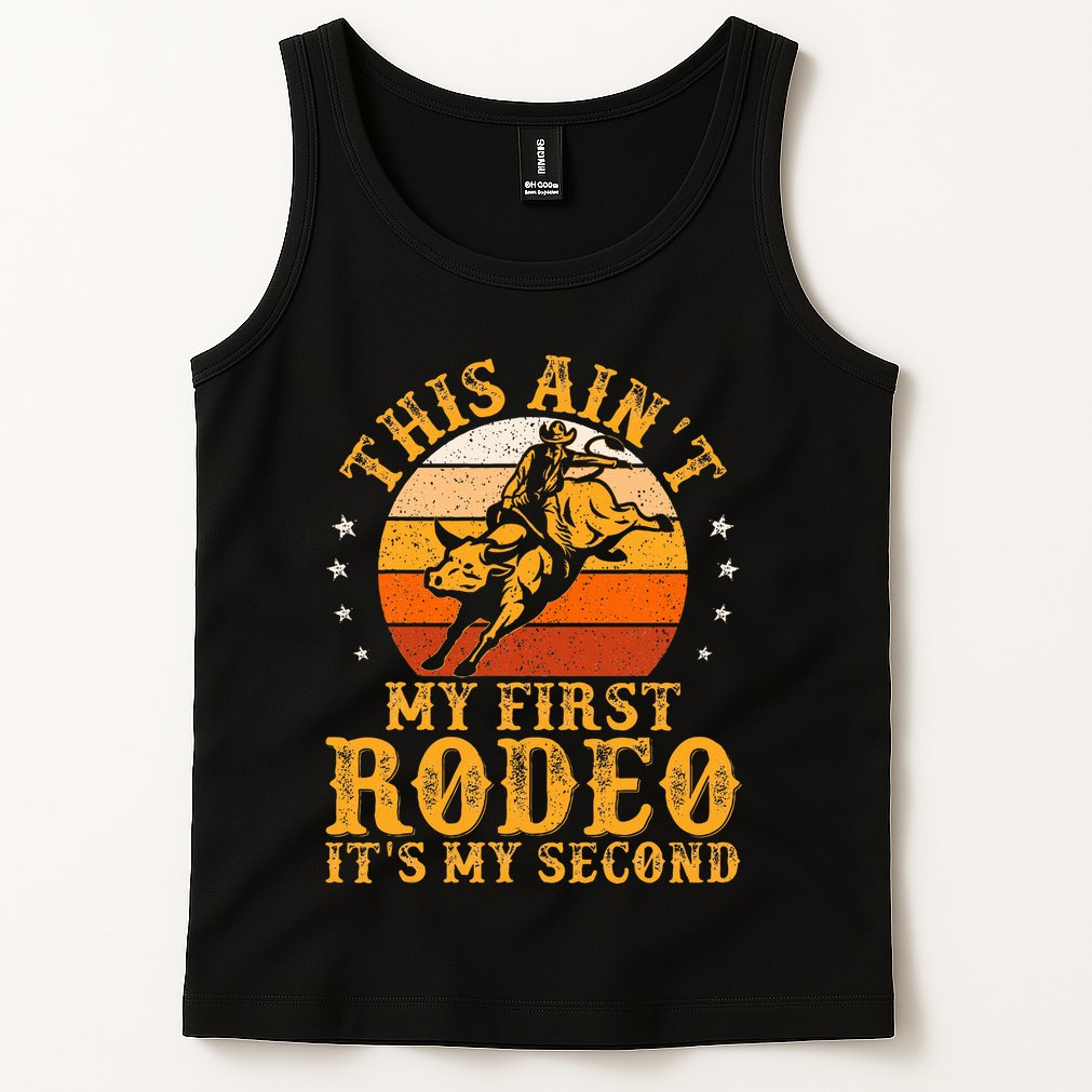 This AinT My First Rodeo ItS My Second Bull Riding Tank Top