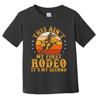 This AinT My First Rodeo ItS My Second Bull Riding Toddler T-Shirt