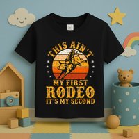 This AinT My First Rodeo ItS My Second Bull Riding Toddler T-Shirt