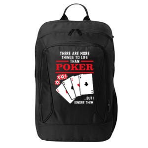 There Are More Things In Life Than Poker City Backpack