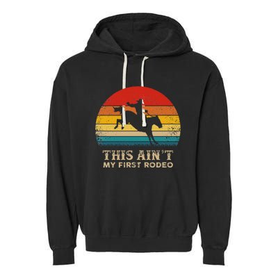 This AinT My First Rodeo Horse Riding Sunset Rodeo Garment-Dyed Fleece Hoodie