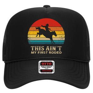 This AinT My First Rodeo Horse Riding Sunset Rodeo High Crown Mesh Back Trucker Hat