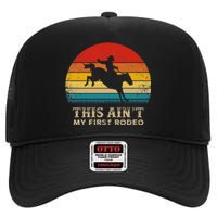 This AinT My First Rodeo Horse Riding Sunset Rodeo High Crown Mesh Back Trucker Hat