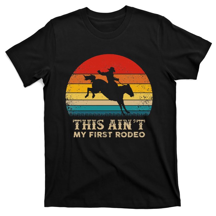 This AinT My First Rodeo Horse Riding Sunset Rodeo T-Shirt