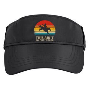 This AinT My First Rodeo Horse Riding Sunset Rodeo Adult Drive Performance Visor