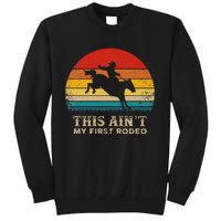 This AinT My First Rodeo Horse Riding Sunset Rodeo Tall Sweatshirt