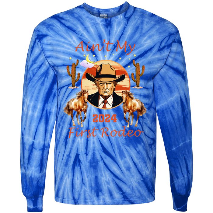 Trump AinT My First Rodeo Cowboy American Bull Riding Tie-Dye Long Sleeve Shirt