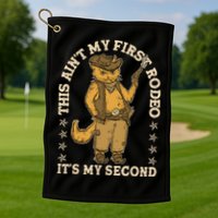 This Ain’T My First Rodeo It’S My Second Golf Towel