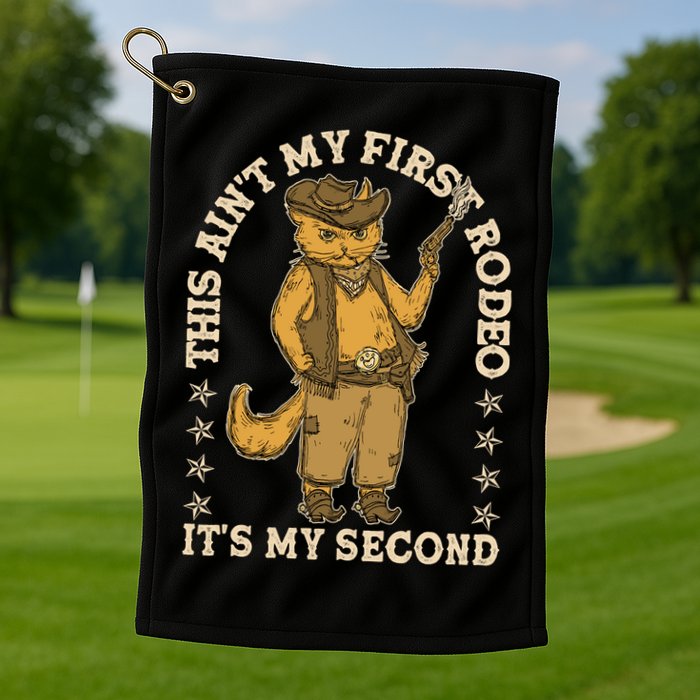 This Ain’T My First Rodeo It’S My Second Golf Towel