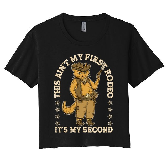 This Ain’T My First Rodeo It’S My Second Crop Top