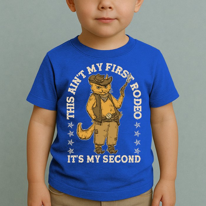 This Ain’T My First Rodeo It’S My Second Toddler T-Shirt